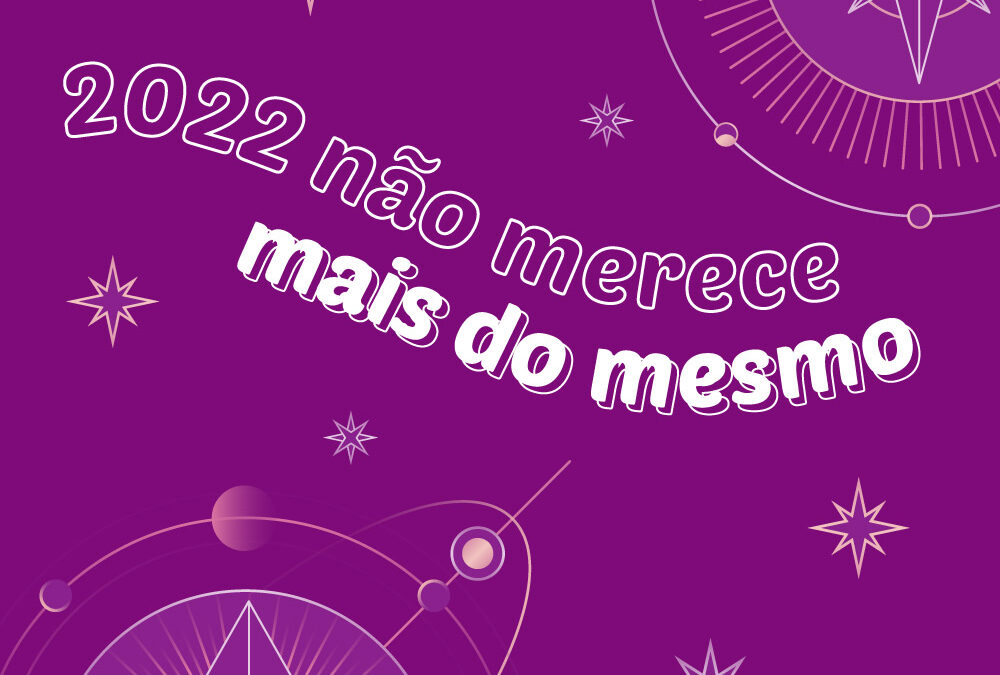2022 não merece mais do mesmo
