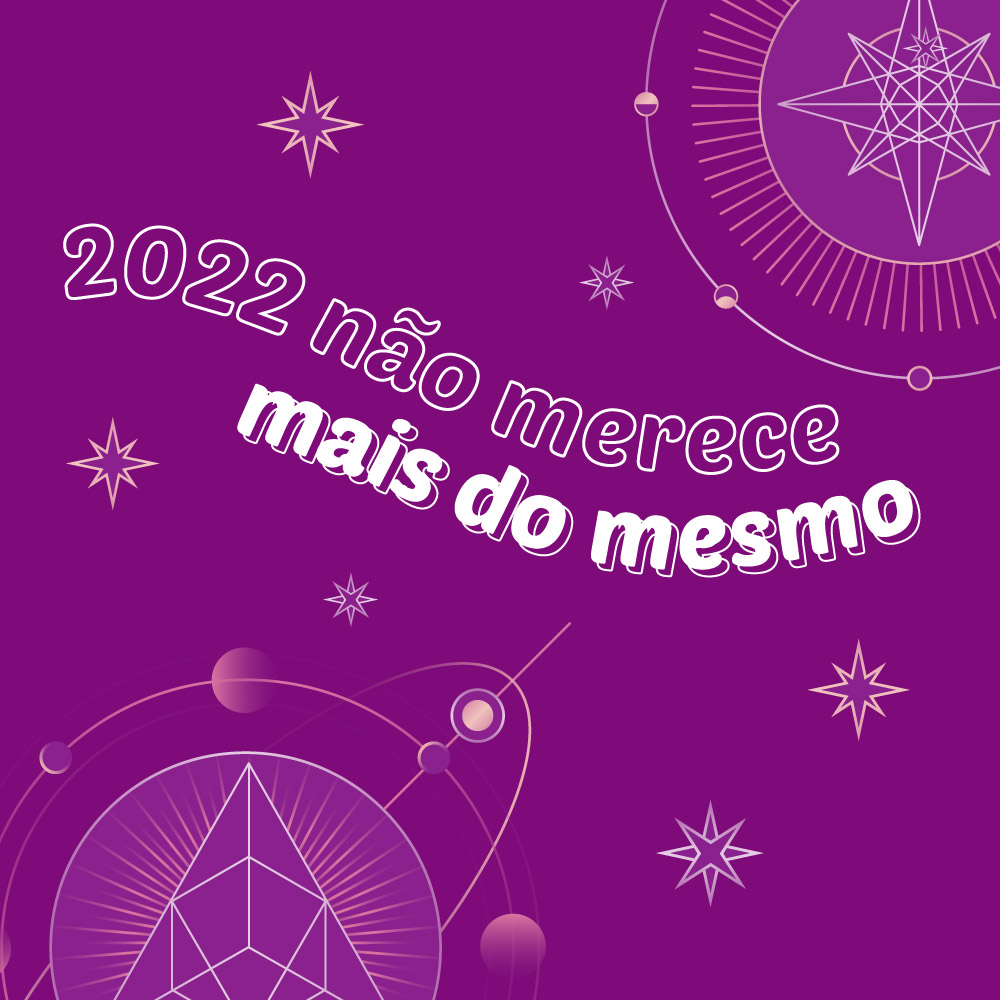 2022 não merece mais do mesmo